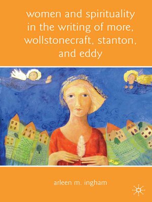cover image of Women and Spirituality in the Writing of More, Wollstonecraft, Stanton, and Eddy
